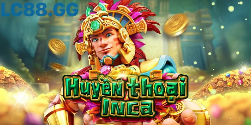 Nổ hũ Huyền Thoại Inca Lc88: Hành trình săn kho báu 50.000x Chơi nổ hũ Huyền Thoại Inca Lc88